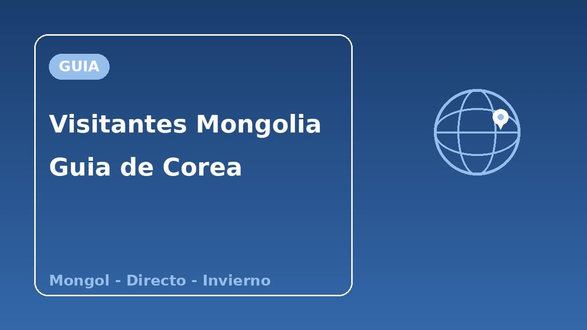 Guía de Corea para visitantes de Mongolia — Apoyo en mongol·vuelos directos·temporada de invierno 1