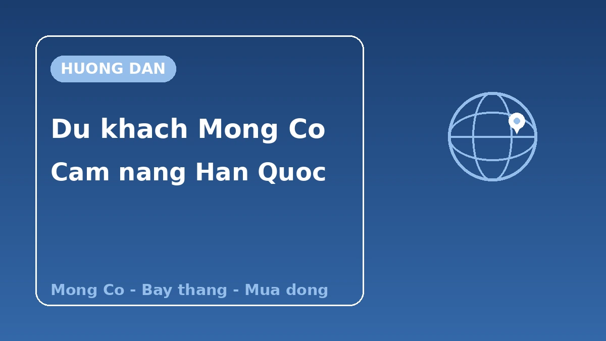 Cẩm nang Hàn Quốc cho du khách Mông Cổ — Hỗ trợ tiếng Mông Cổ·bay thẳng·mùa đông 1
