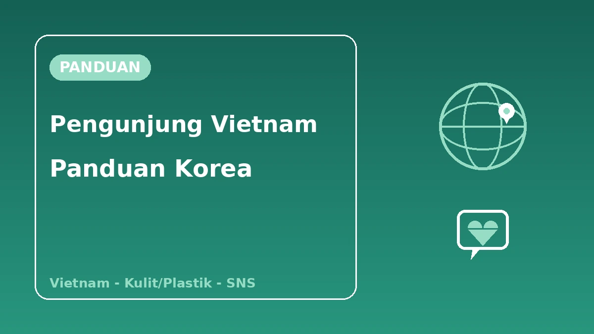 Panduan Korea untuk Pengunjung Vietnam — Dukungan Bahasa Vietnam·Kulit/Plastik·Generasi SNS 1