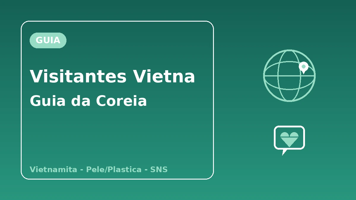 Guia da Coreia para visitantes do Vietnã — Apoio em vietnamita·pele/plástica·geração SNS 1