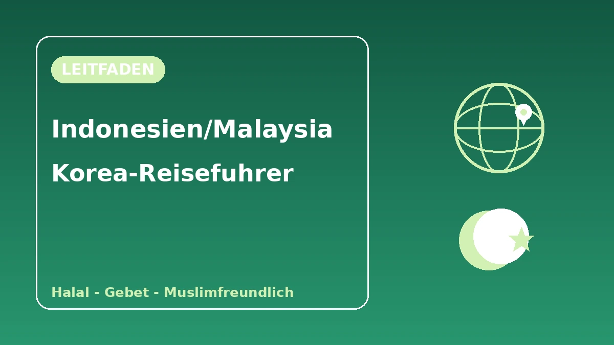 Korea-Leitfaden für indonesische·malaysische Besucher — Halal·Gebet·muslimfreundlicher Komfort 1