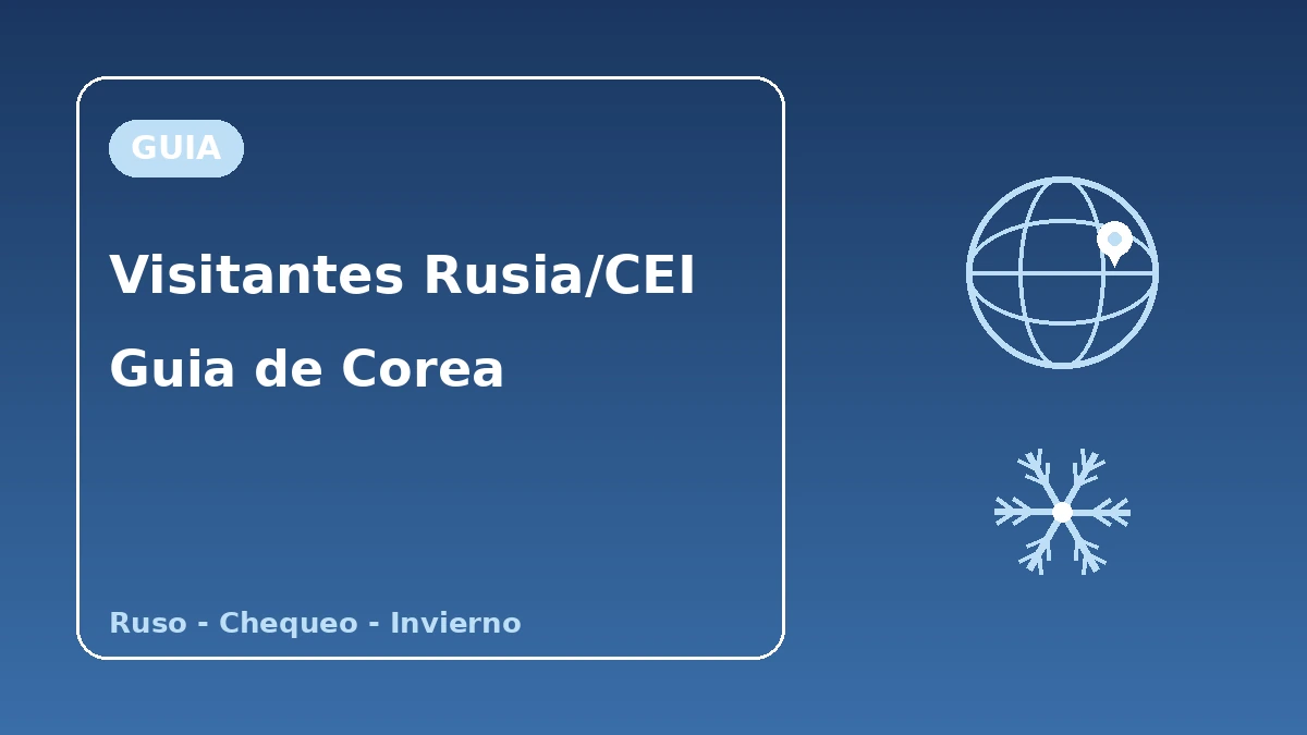 Guía de Corea para visitantes de Rusia·CEI — Apoyo en ruso·estancia larga/chequeo·temporada de invierno