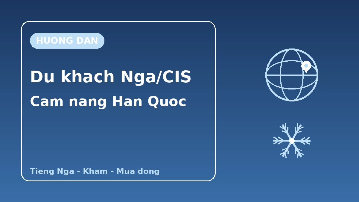 Cam nang Han Quoc cho du khach Nga·CIS — Ho tro tieng Nga·Luu tru dai/Kham suc khoe·Mua dong