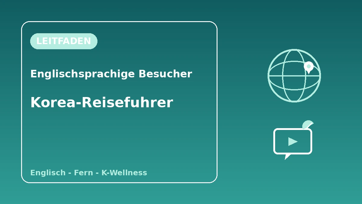 Korea-Leitfaden für englischsprachige Besucher — Englisch-Unterstützung·Fernberatung·K-Wellness