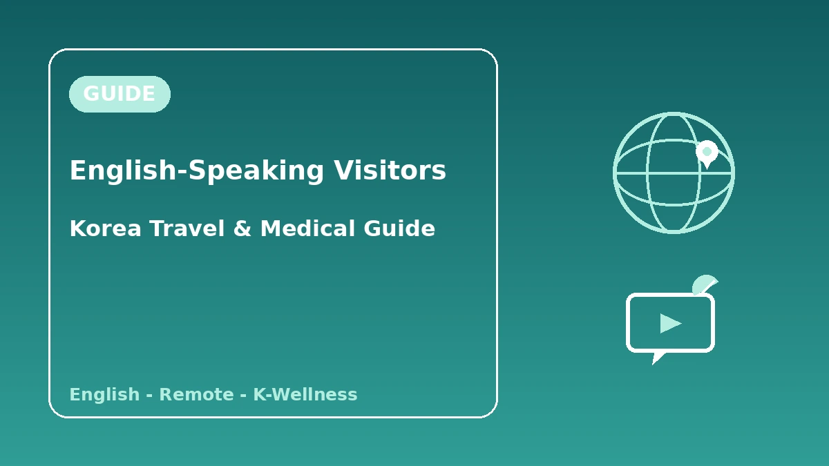 Korea Guide for English-Speaking Visitors — English Support·Remote Consultation·K-Wellness