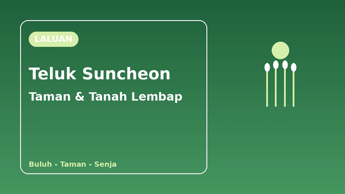 Laluan Pelancongan Taman Negara Suncheonman·Tanah Lembap Teluk Suncheon — Sehari Santai Menyusuri Taman dan Padang Rumput Buluh
