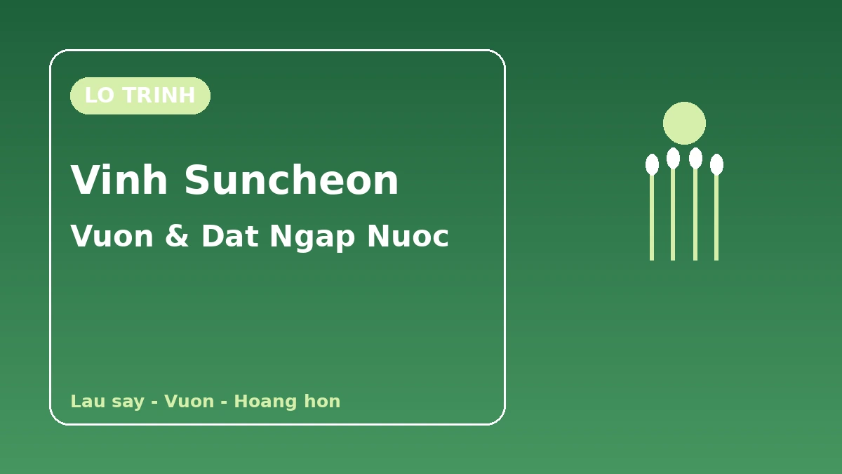 Lo trinh du lich Vuon Quoc gia Suncheonman·Dat ngap nuoc Vinh Suncheon — Mot ngay thu gian di bo giua vuon va dam lau say