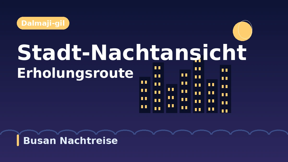 Reiseroute Busan: Haeundae·Igidae·Dalmaji-gil — Ein Tag mit Stadtstrand und Nachtansichten 3