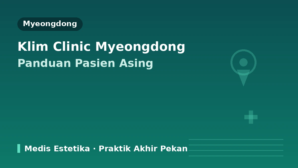 KLEAM Clinic Myeongdong, Seoul — Panduan Pasien Asing: Tim Dokter, Lifting, Skin Booster, dan Cara Reservasi
