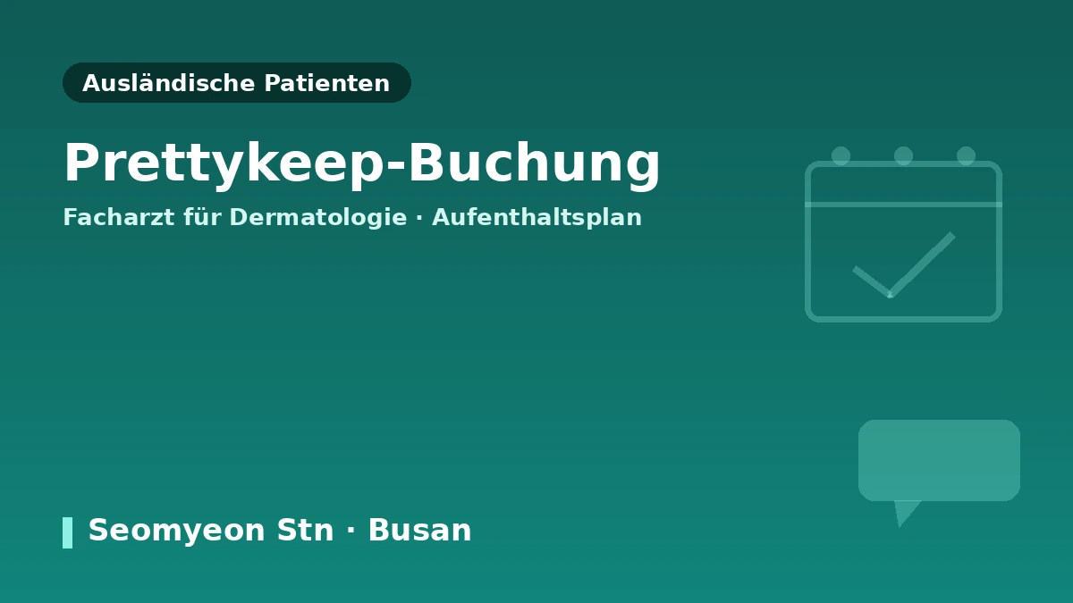 Dermatologische Klinik LEE HYUN JAE, Busan — Leitfaden für internationale Patientinnen und Patienten: Facharzt für Dermatologie, wichtigste Behandlungen und Terminbuchung 3