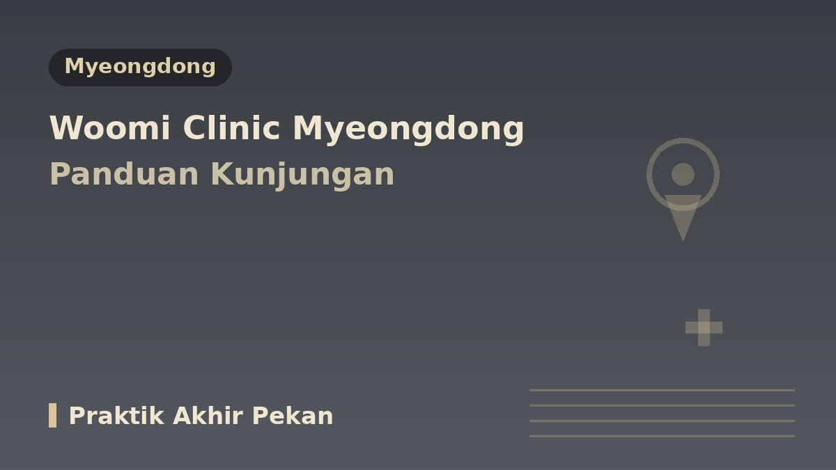 Panduan Kunjungan Klinik Woomi Myeongdong Seoul — Tim Medis, Lifting, Prosedur Kulit & Reservasi untuk Pasien Internasional 1