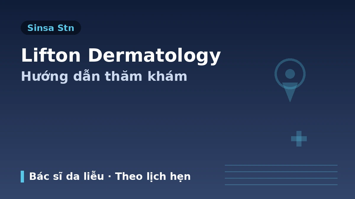 Hướng dẫn thăm khám Phòng khám Da liễu Lifton Ga Sinsa Seoul — Bác sĩ chuyên khoa Da liễu, chẩn đoán da, nâng cơ & đặt lịch cho bệnh nhân nước ngoài 1