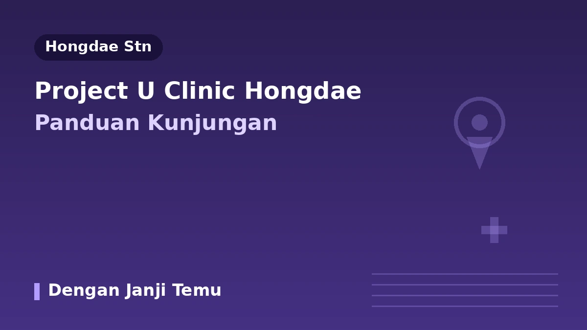 Panduan Kunjungan Klinik Project U Hongdae Seoul — Pembentukan Hidung, Filler, Lifting & Reservasi untuk Pasien Internasional 1