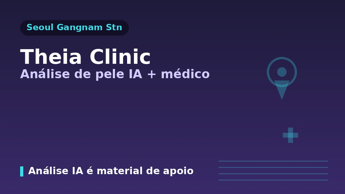 Guia de visita à Clínica Theia perto da estação Gangnam, Seul — Análise de pele por IA·Equipe médica·Lifting e agendamento para pacientes estrangeiros 1