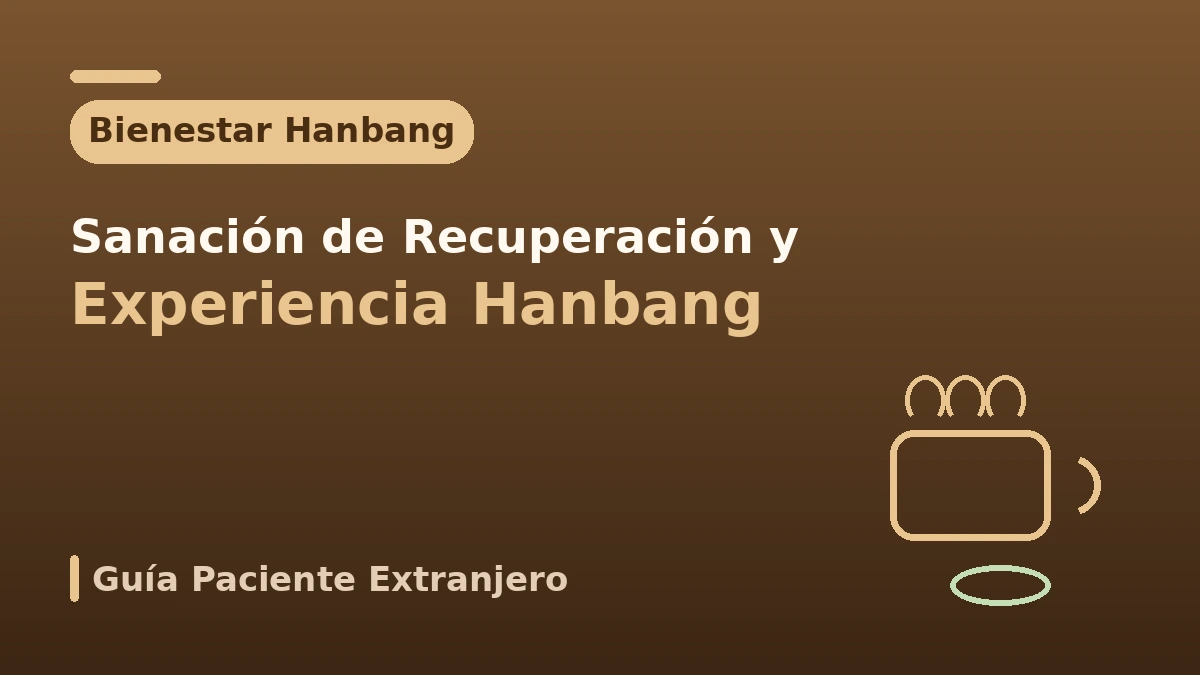 Guía de bienestar hanbang para medicina estética — Sanación en el período de recuperación y experiencia hanbang