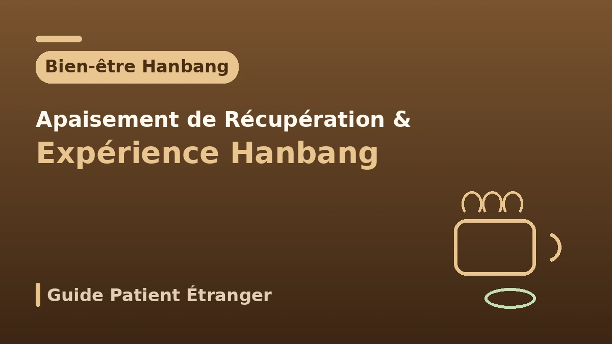 Guide de bien-être hanbang pour la médecine esthétique — Apaisement en période de récupération et expérience hanbang