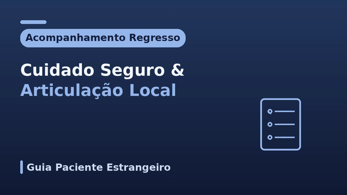 Guia de acompanhamento após o regresso — Cuidado pós-procedimento seguro e articulação local