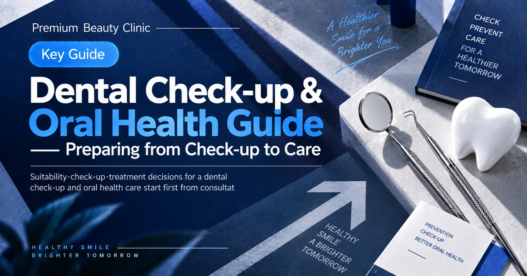 Dental Check-up & Oral Health Guide —— Preparing from Check-up to Care
