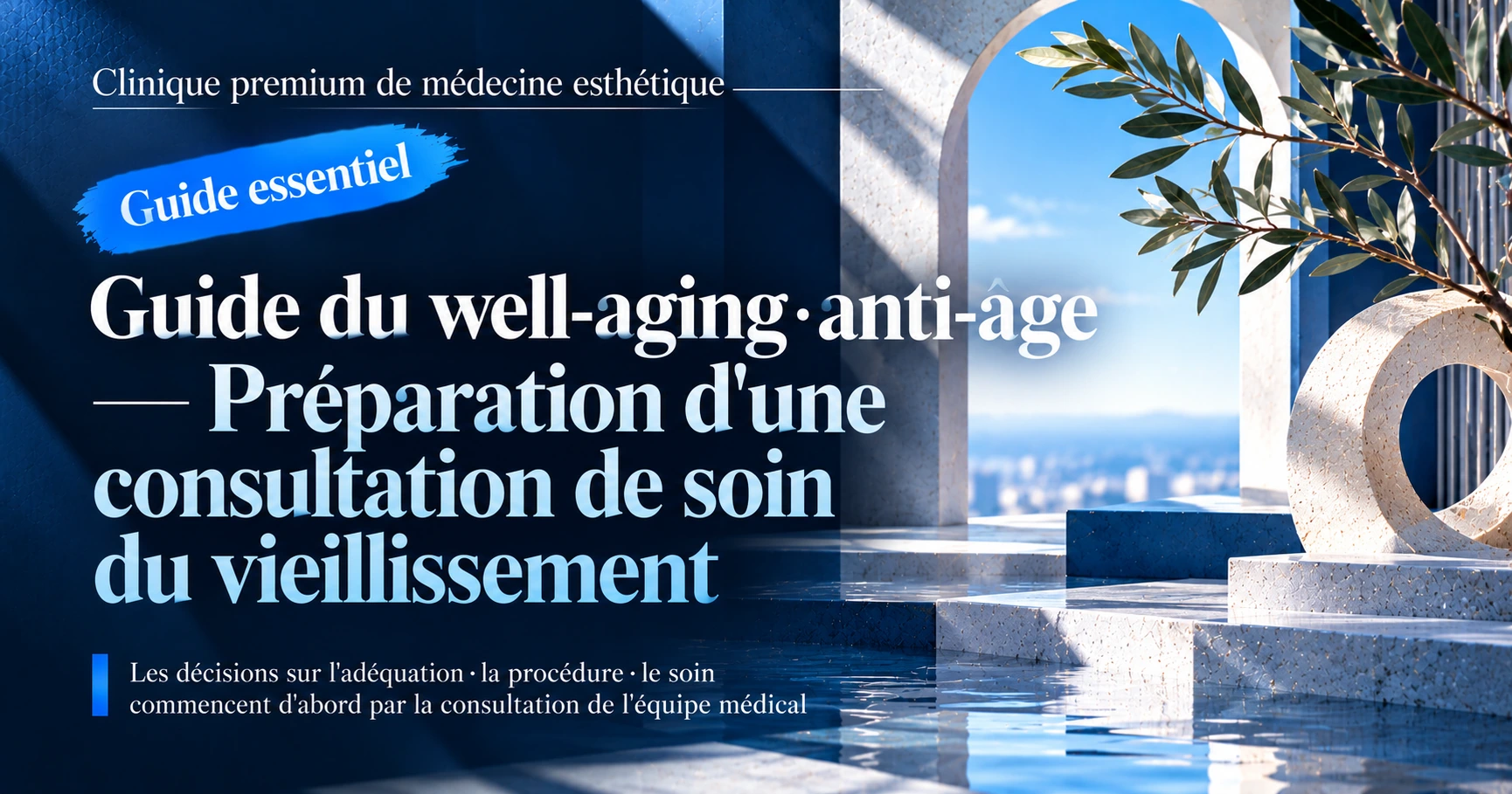 Guide du well-aging·anti-âge —— Préparation d'une consultation de soin du vieillissement