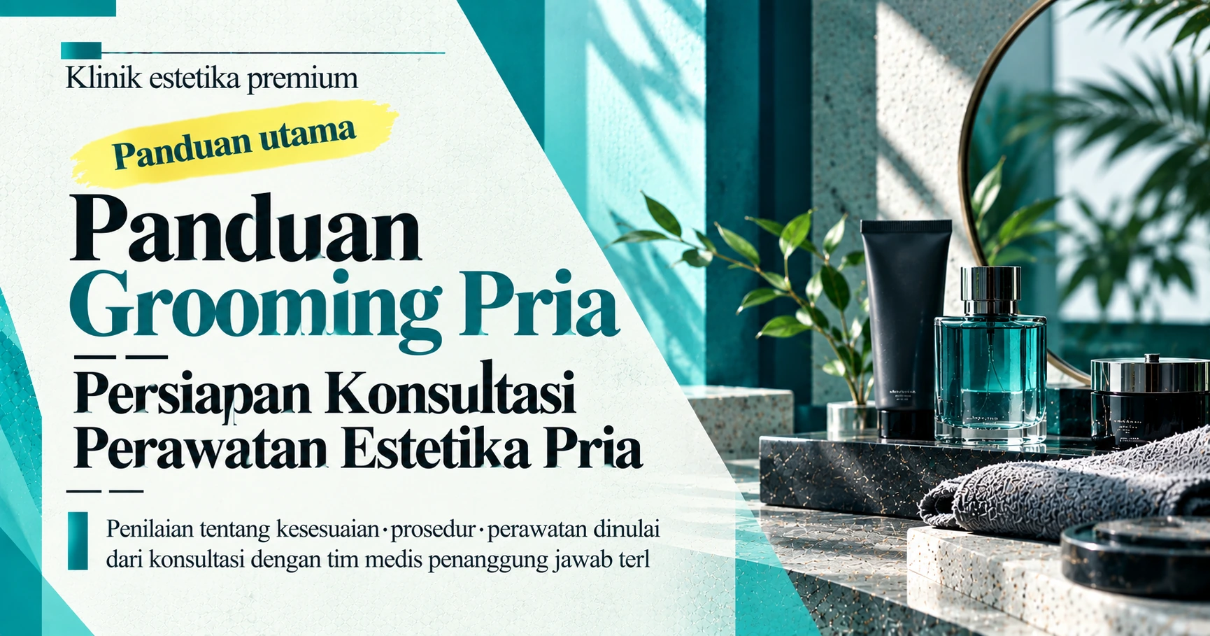 Panduan Grooming Pria —— Persiapan Konsultasi Perawatan Estetika Pria